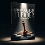 Como Derrubar um Líder: A Estratégia que Faz o Poder Ruir Como derrubar um Líder