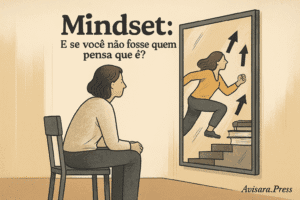 Mindset: E se você não fosse quem pensa que é?